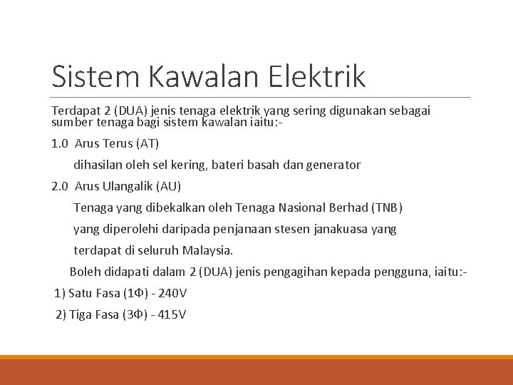 Sistem Kawalan Elektrik Terdapat 2 (DUA) jenis tenaga elektrik yang sering digunakan sebagai sumber