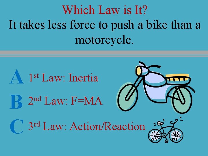 Which Law is It? It takes less force to push a bike than a