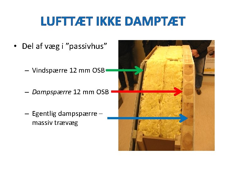 LUFTTÆT IKKE DAMPTÆT • Del af væg i ”passivhus” – Vindspærre 12 mm OSB