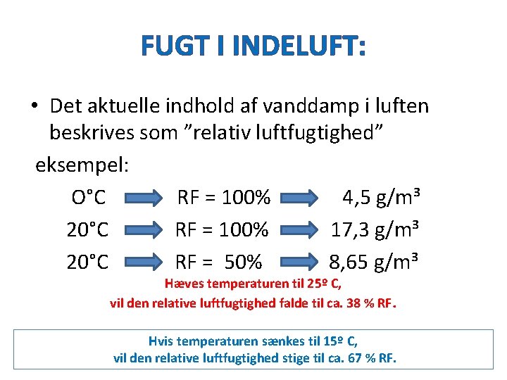 FUGT I INDELUFT: • Det aktuelle indhold af vanddamp i luften beskrives som ”relativ