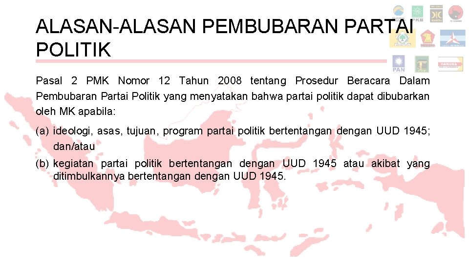 ALASAN-ALASAN PEMBUBARAN PARTAI POLITIK Pasal 2 PMK Nomor 12 Tahun 2008 tentang Prosedur Beracara