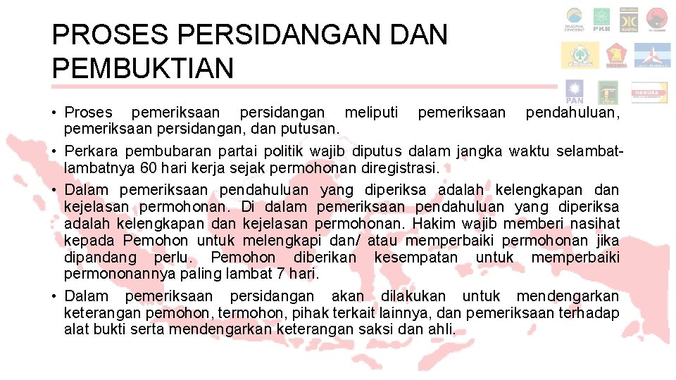 PROSES PERSIDANGAN DAN PEMBUKTIAN • Proses pemeriksaan persidangan meliputi pemeriksaan pendahuluan, pemeriksaan persidangan, dan