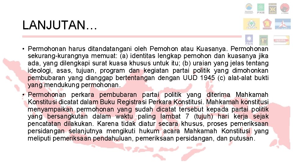 LANJUTAN… • Permohonan harus ditandatangani oleh Pemohon atau Kuasanya. Permohonan sekurang-kurangnya memuat: (a) identitas