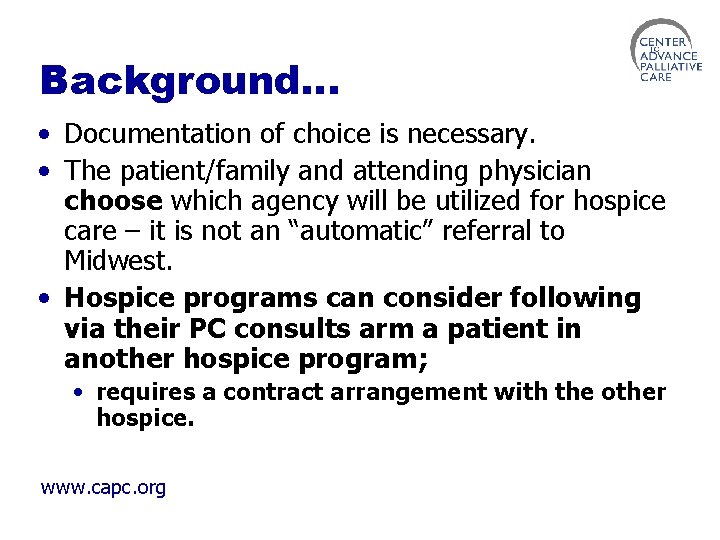 Background… • Documentation of choice is necessary. • The patient/family and attending physician choose