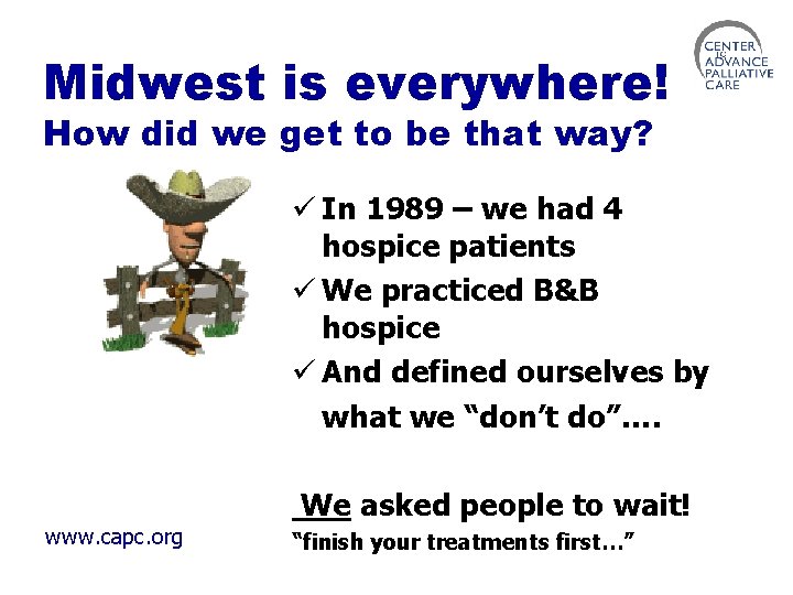Midwest is everywhere! How did we get to be that way? ü In 1989