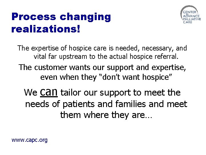Process changing realizations! The expertise of hospice care is needed, necessary, and vital far