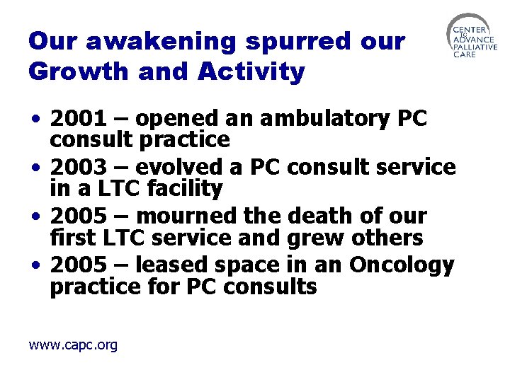 Our awakening spurred our Growth and Activity • 2001 – opened an ambulatory PC