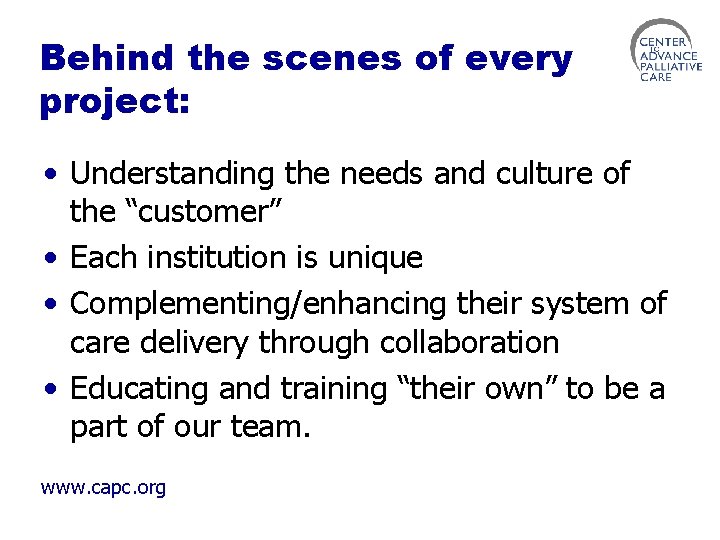 Behind the scenes of every project: • Understanding the needs and culture of the