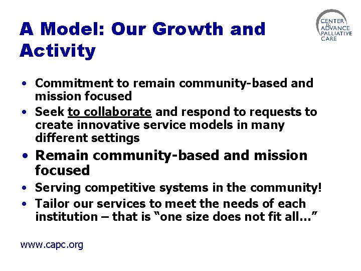 A Model: Our Growth and Activity • Commitment to remain community-based and mission focused