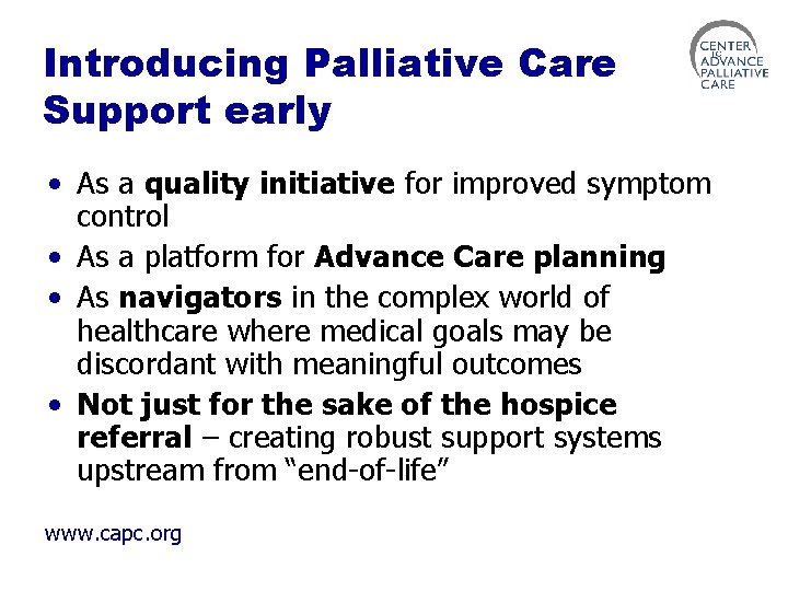 Introducing Palliative Care Support early • As a quality initiative for improved symptom control