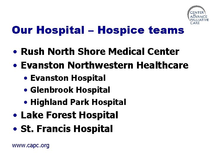 Our Hospital – Hospice teams • Rush North Shore Medical Center • Evanston Northwestern