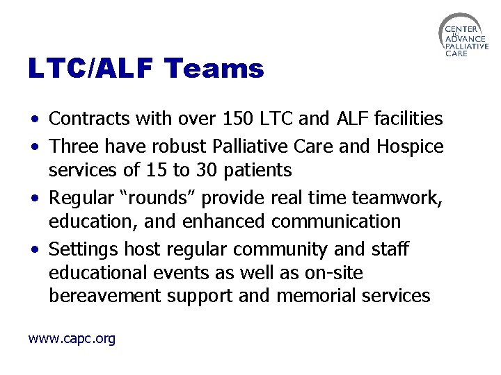 LTC/ALF Teams • Contracts with over 150 LTC and ALF facilities • Three have