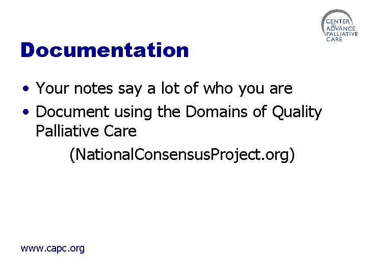Documentation • Your notes say a lot of who you are • Document using