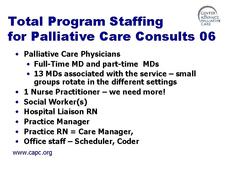 Total Program Staffing for Palliative Care Consults 06 • Palliative Care Physicians • Full-Time