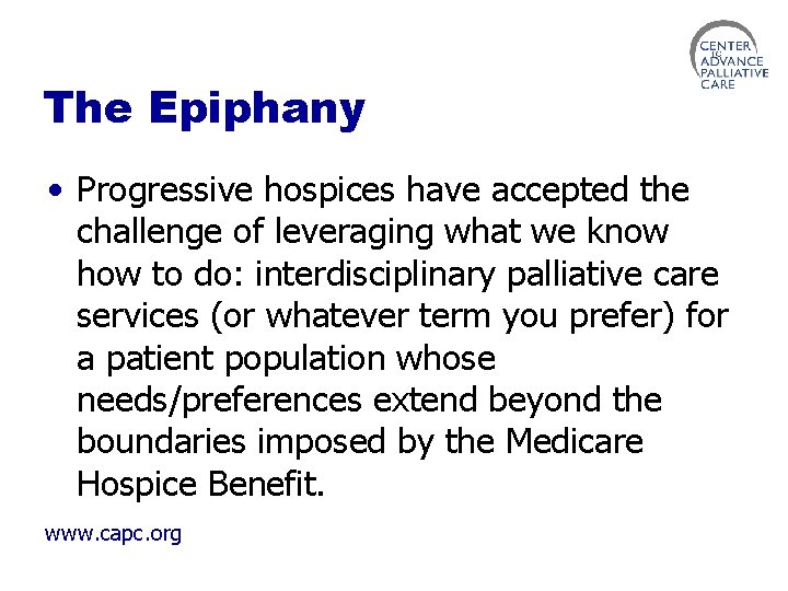 The Epiphany • Progressive hospices have accepted the challenge of leveraging what we know
