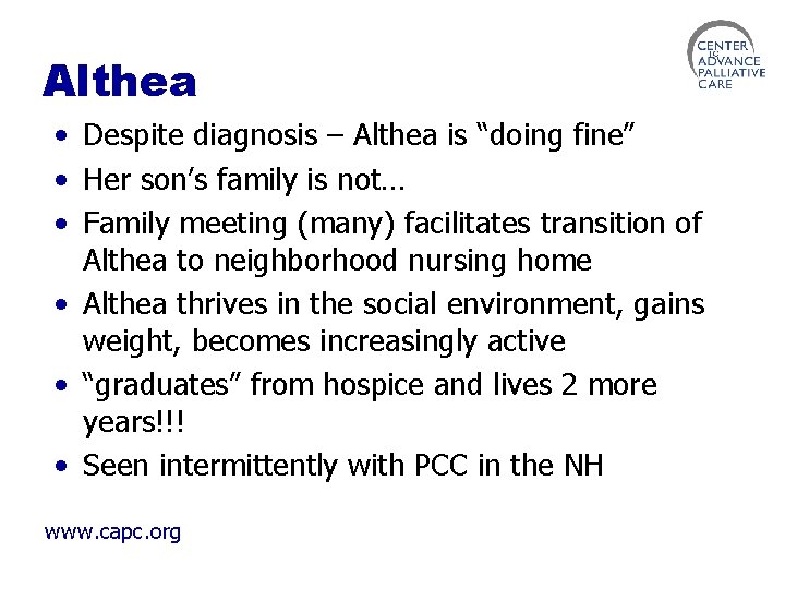 Althea • Despite diagnosis – Althea is “doing fine” • Her son’s family is