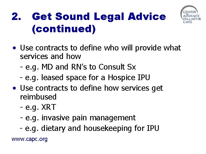 2. Get Sound Legal Advice (continued) • Use contracts to define who will provide