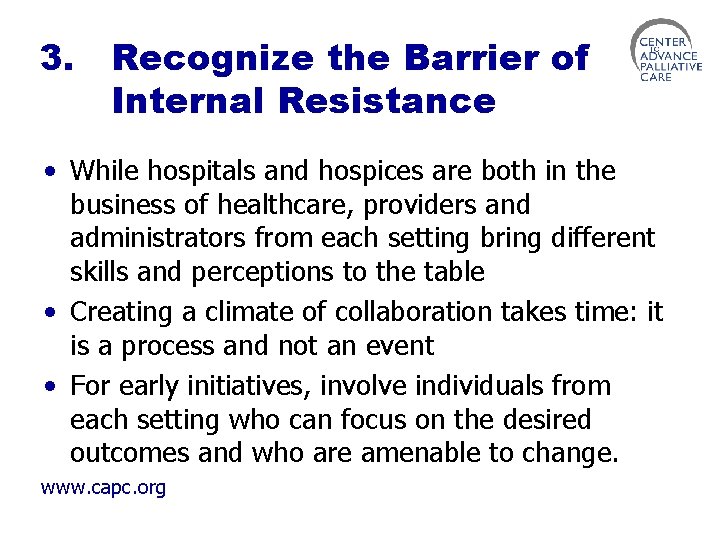 3. Recognize the Barrier of Internal Resistance • While hospitals and hospices are both