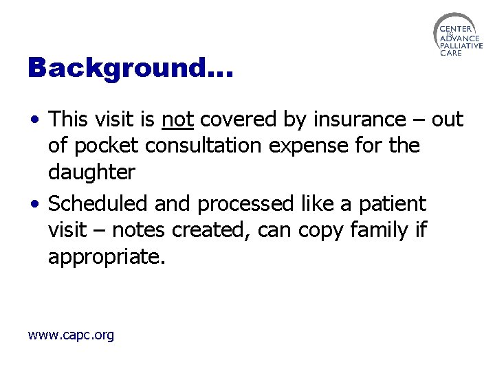 Background… • This visit is not covered by insurance – out of pocket consultation