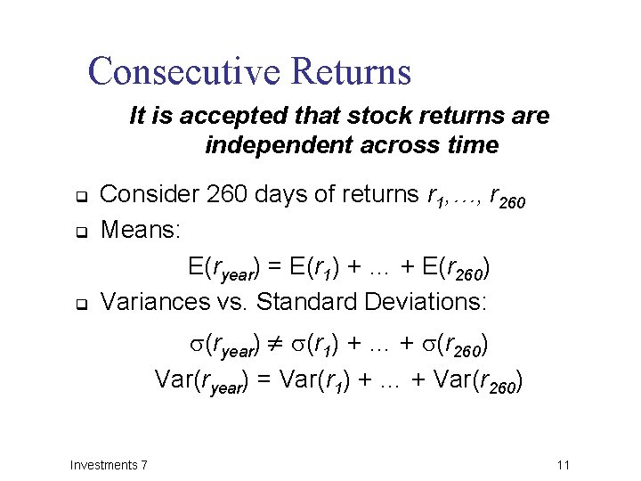 Consecutive Returns It is accepted that stock returns are independent across time q q