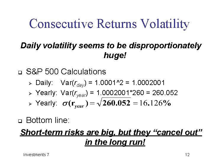 Consecutive Returns Volatility Daily volatility seems to be disproportionately huge! q S&P 500 Calculations