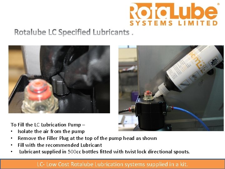 To Fill the LC Lubrication Pump – • Isolate the air from the pump