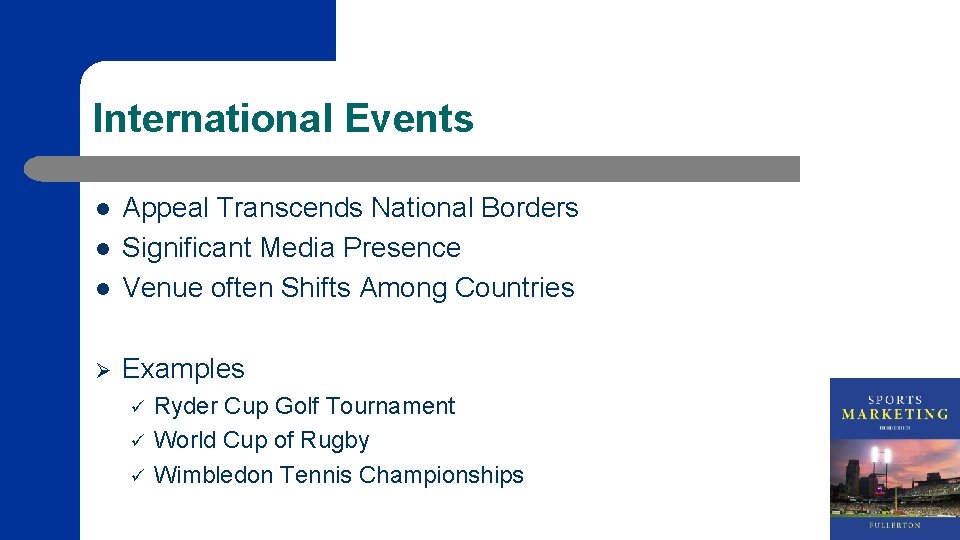 International Events l Appeal Transcends National Borders Significant Media Presence Venue often Shifts Among