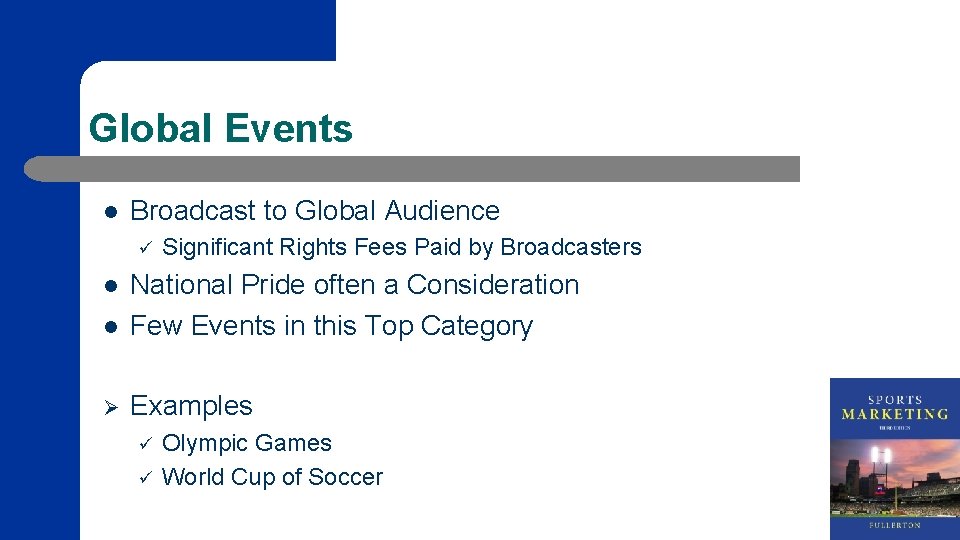 Global Events l Broadcast to Global Audience ü Significant Rights Fees Paid by Broadcasters