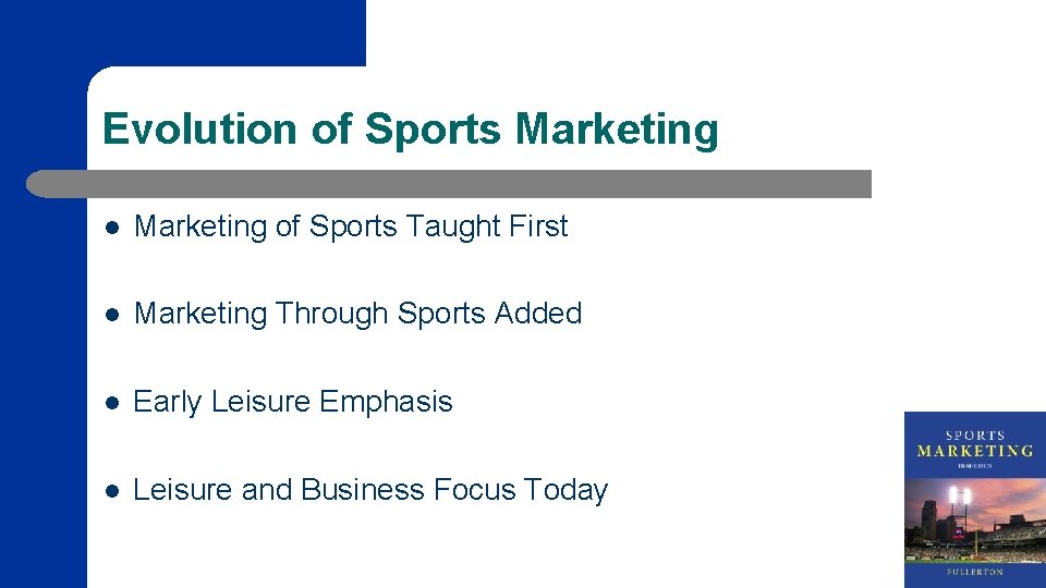 Evolution of Sports Marketing l Marketing of Sports Taught First l Marketing Through Sports