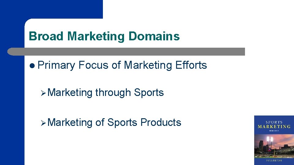 Broad Marketing Domains l Primary Focus of Marketing Efforts Ø Marketing through Sports Ø