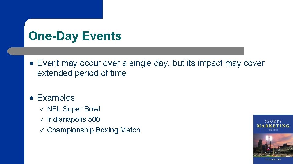 One-Day Events l Event may occur over a single day, but its impact may