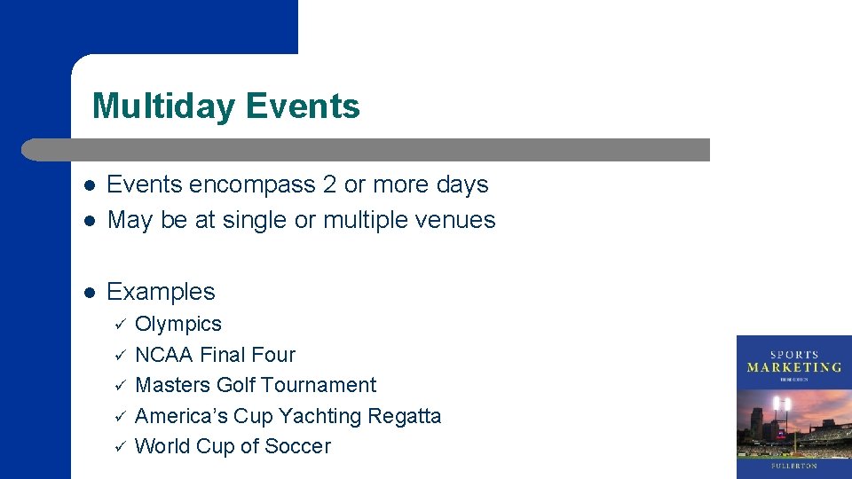 Multiday Events l Events encompass 2 or more days May be at single or