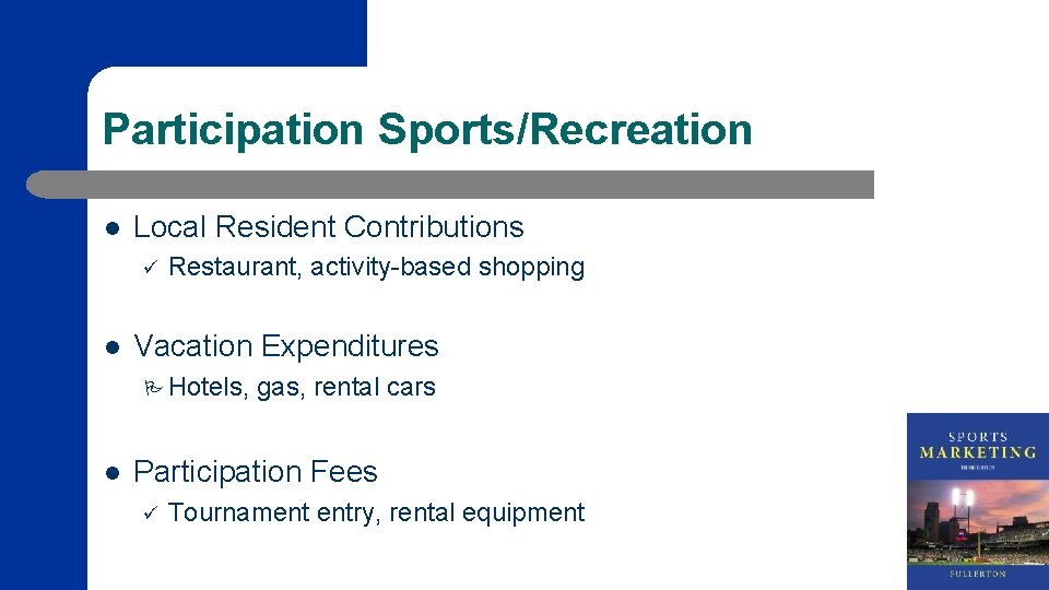 Participation Sports/Recreation l Local Resident Contributions ü l Restaurant, activity-based shopping Vacation Expenditures P