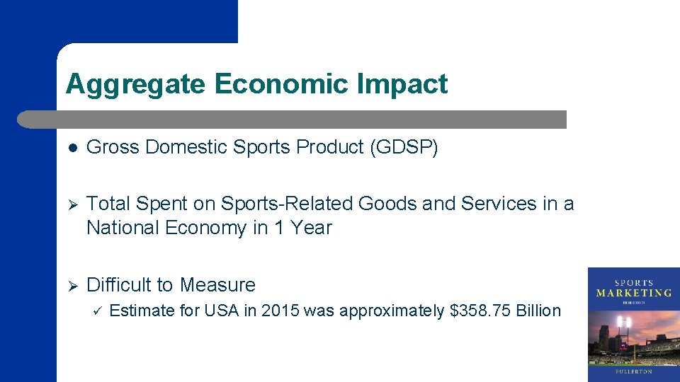 Aggregate Economic Impact l Gross Domestic Sports Product (GDSP) Ø Total Spent on Sports-Related