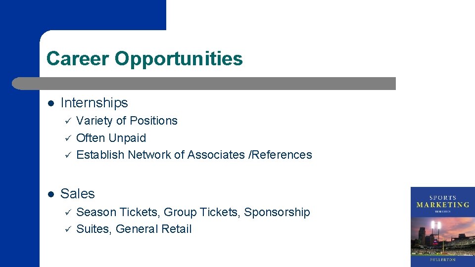 Career Opportunities l Internships ü ü ü l Variety of Positions Often Unpaid Establish