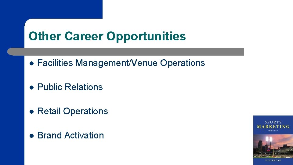 Other Career Opportunities l Facilities Management/Venue Operations l Public Relations l Retail Operations l