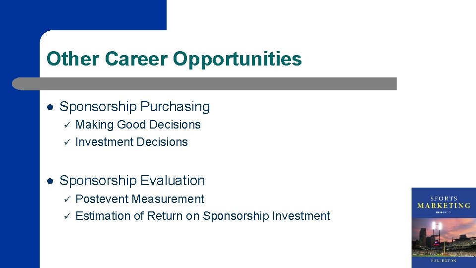 Other Career Opportunities l Sponsorship Purchasing ü ü l Making Good Decisions Investment Decisions