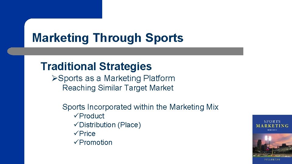 Marketing Through Sports Traditional Strategies ØSports as a Marketing Platform Reaching Similar Target Market