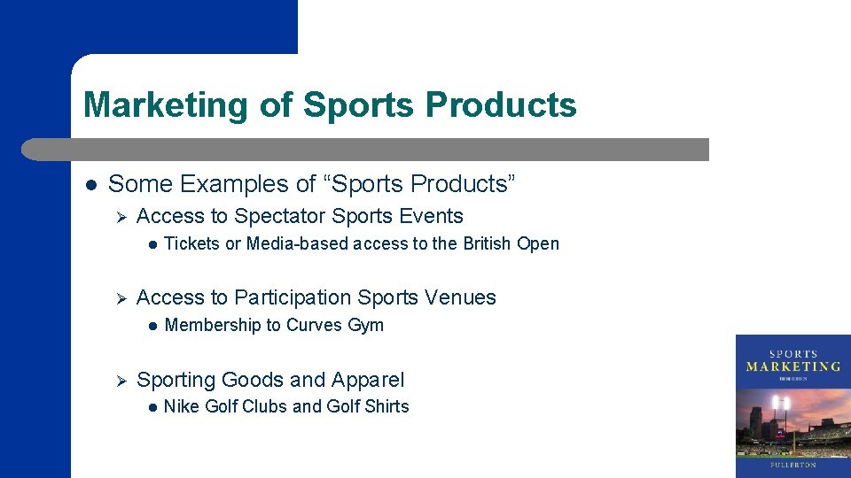 Marketing of Sports Products l Some Examples of “Sports Products” Ø Access to Spectator