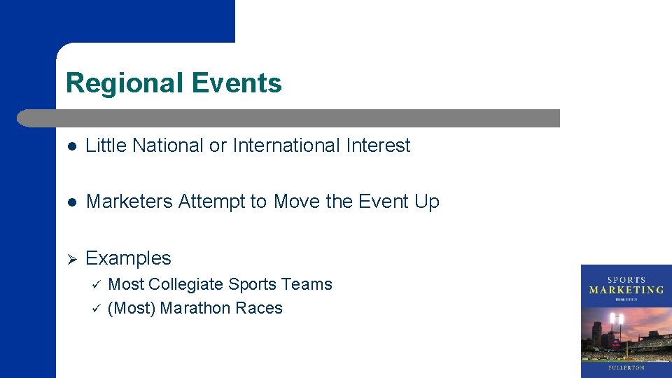 Regional Events l Little National or International Interest l Marketers Attempt to Move the