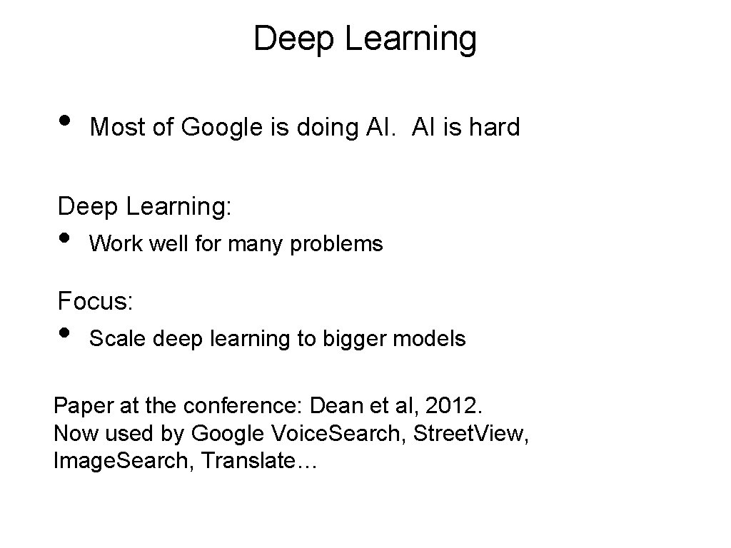 Deep Learning • Most of Google is doing AI. AI is hard Deep Learning: Deep Learning • Most of Google is doing AI. AI is hard Deep Learning: