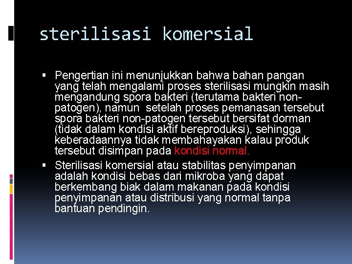 sterilisasi komersial Pengertian ini menunjukkan bahwa bahan pangan yang telah mengalami proses sterilisasi mungkin