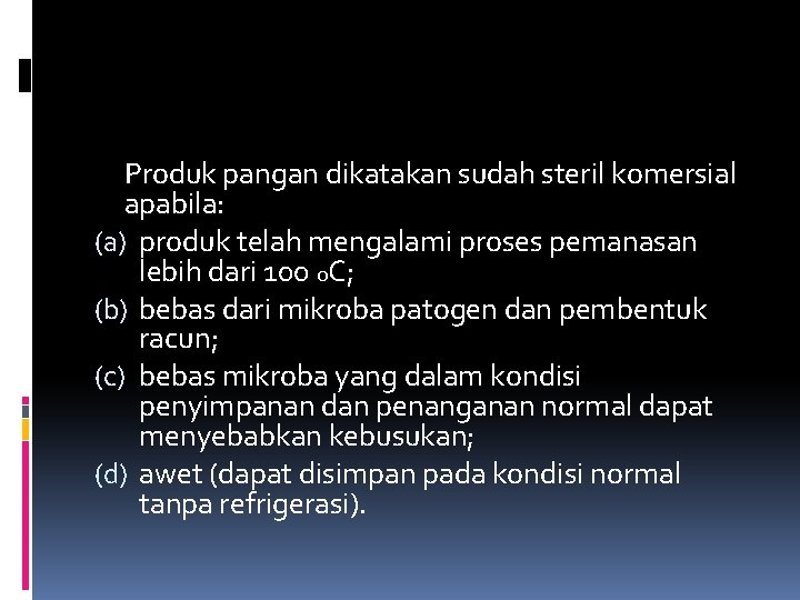 Produk pangan dikatakan sudah steril komersial apabila: (a) produk telah mengalami proses pemanasan lebih