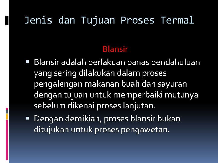 Jenis dan Tujuan Proses Termal Blansir adalah perlakuan panas pendahuluan yang sering dilakukan dalam