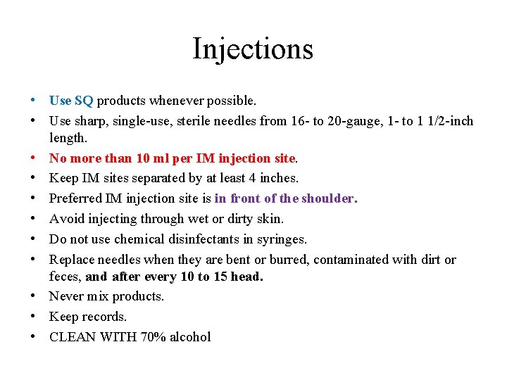 Injections • Use SQ products whenever possible. • Use sharp, single-use, sterile needles from