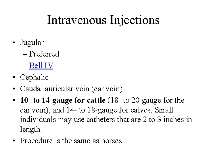 Intravenous Injections • Jugular – Preferred – Bell IV • Cephalic • Caudal auricular
