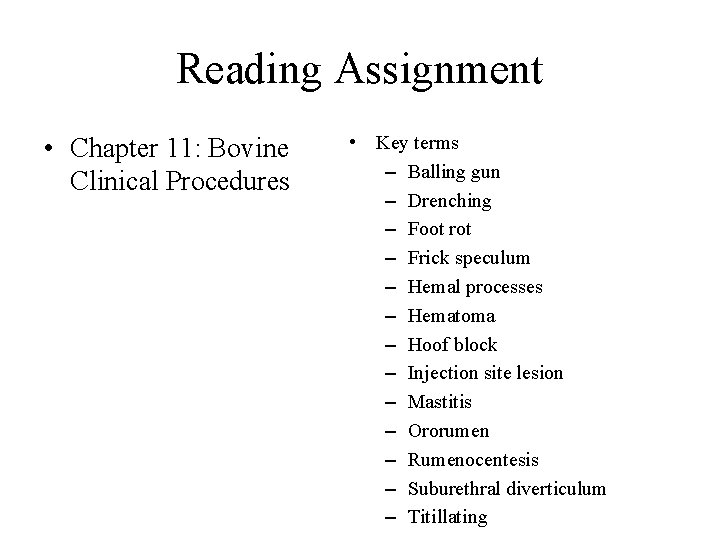 Reading Assignment • Chapter 11: Bovine Clinical Procedures • Key terms – Balling gun