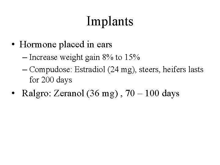 Implants • Hormone placed in ears – Increase weight gain 8% to 15% –