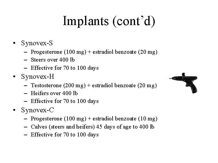 Implants (cont’d) • Synovex-S – Progesterone (100 mg) + estradiol benzoate (20 mg) –