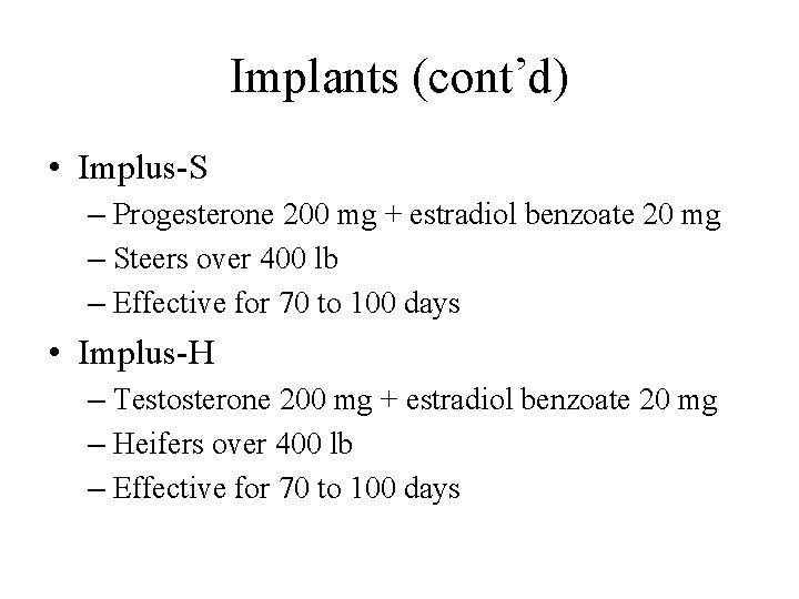 Implants (cont’d) • Implus-S – Progesterone 200 mg + estradiol benzoate 20 mg –